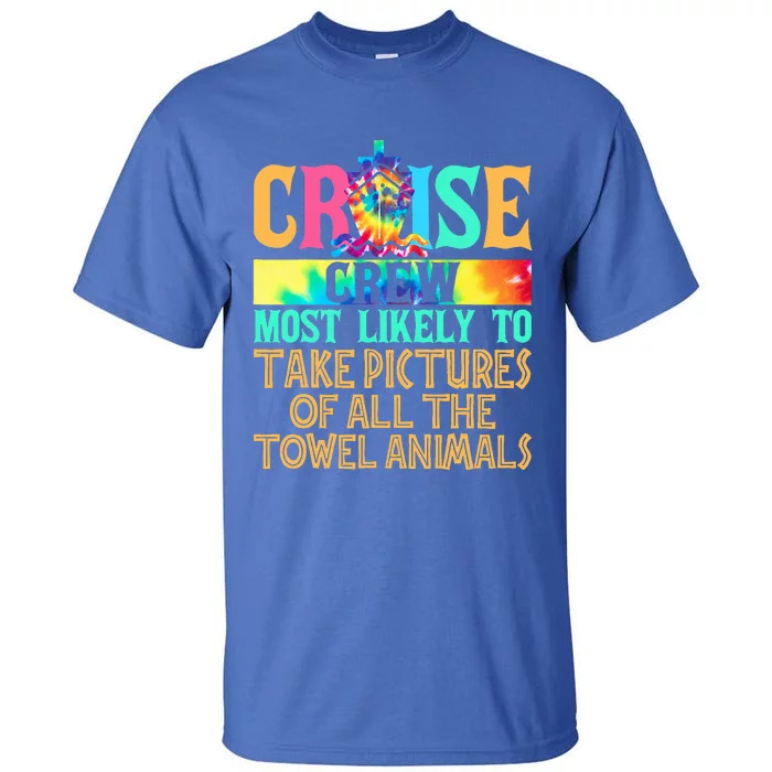 Most Likely To Take Pictures Of All The Towel Animals Cruise Tall T-Shirt