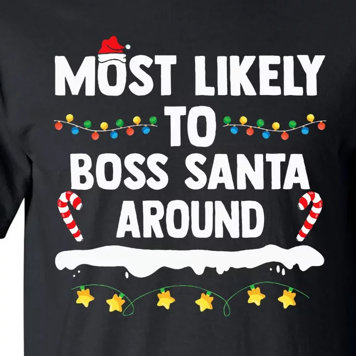 Most Likely To Boss Santa Around Matching Family Christmas Tall T-Shirt