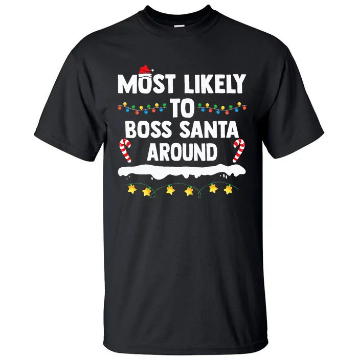 Most Likely To Boss Santa Around Matching Family Christmas Tall T-Shirt