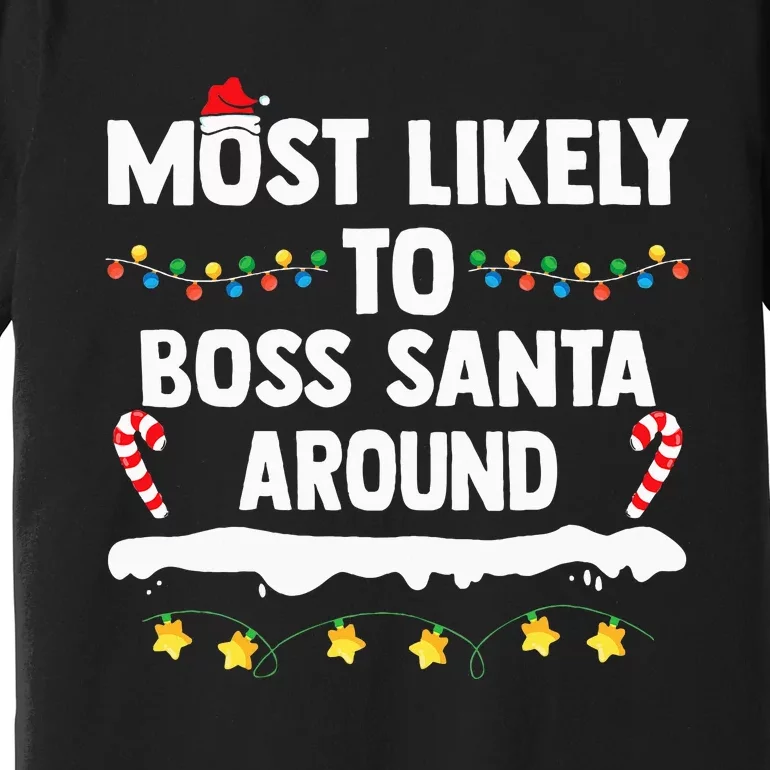 Most Likely To Boss Santa Around Matching Family Christmas Premium T-Shirt