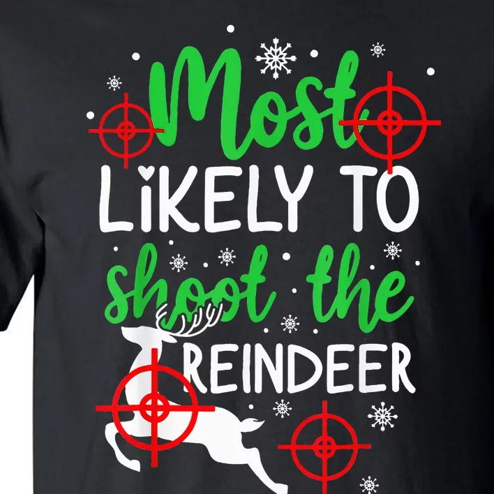 Most Likely To Shoot The Reindeer Funny Holiday Christmas Tall T-Shirt