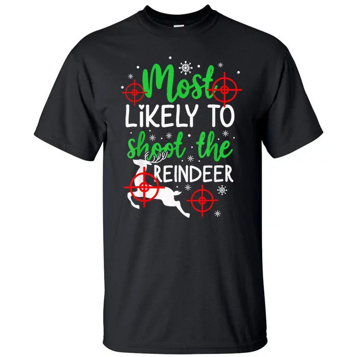 Most Likely To Shoot The Reindeer Funny Holiday Christmas Tall T-Shirt