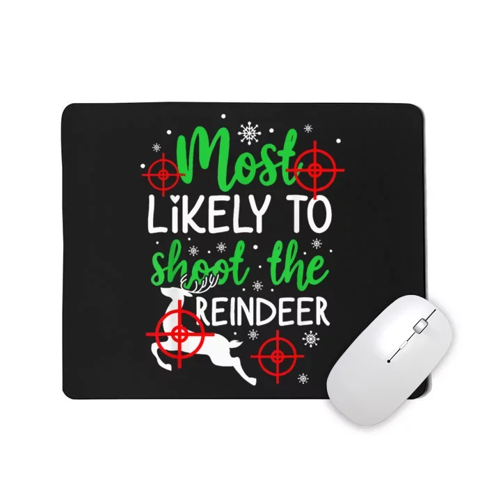 Most Likely To Shoot The Reindeer Funny Holiday Christmas Mousepad