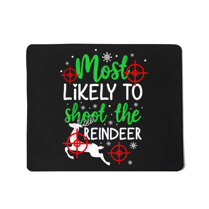 Most Likely To Shoot The Reindeer Funny Holiday Christmas Mousepad