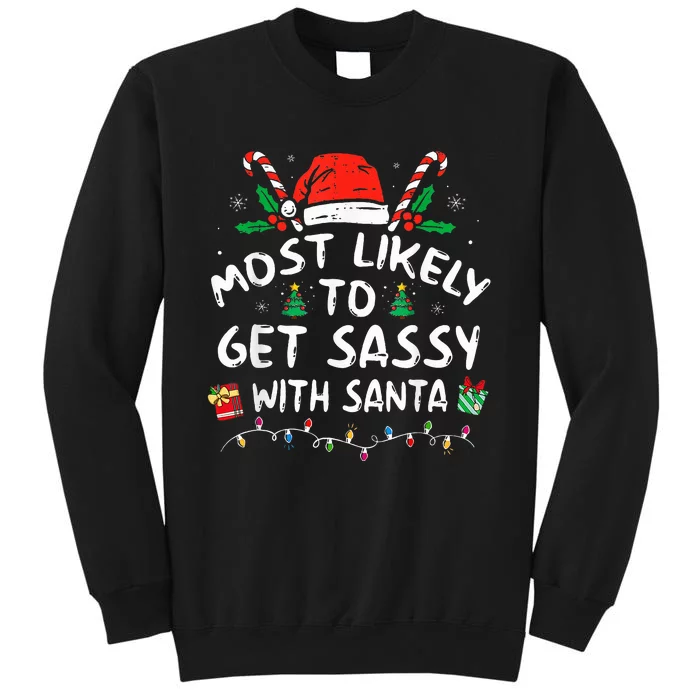 Most Likely To Get Sassy with Santa Family Xmas Tall Sweatshirt