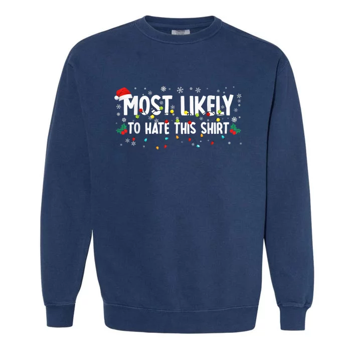 Most Likely To Hate This Shirt Family Christmas Pajamas Garment-Dyed Sweatshirt