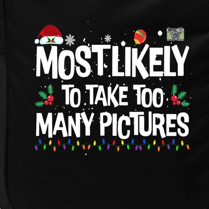 Most Likely To Take Too Y Pictures Funny Christmas Great Gift Impact Tech Backpack