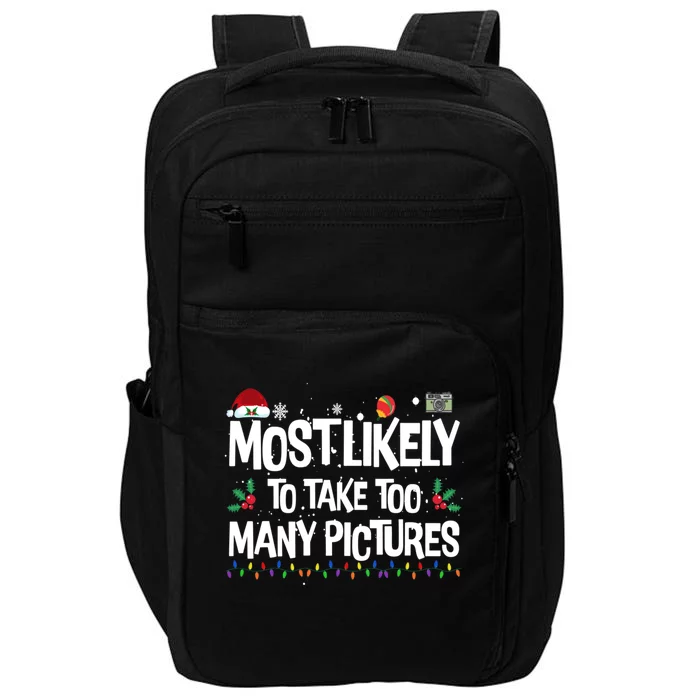 Most Likely To Take Too Y Pictures Funny Christmas Great Gift Impact Tech Backpack