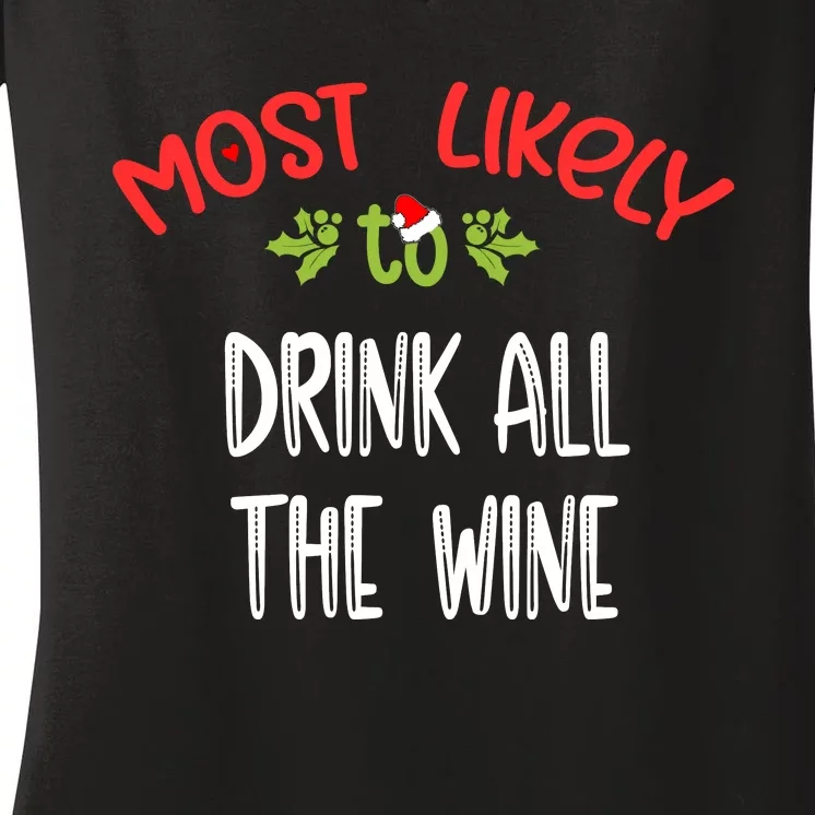 Most Likely To Christmas Drink All The Wine Family Group Women's V-Neck T-Shirt