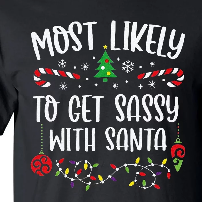 Most Likely To Get Sassy With Santa Funny Christmas Family Matching Cute Chris Tall T-Shirt