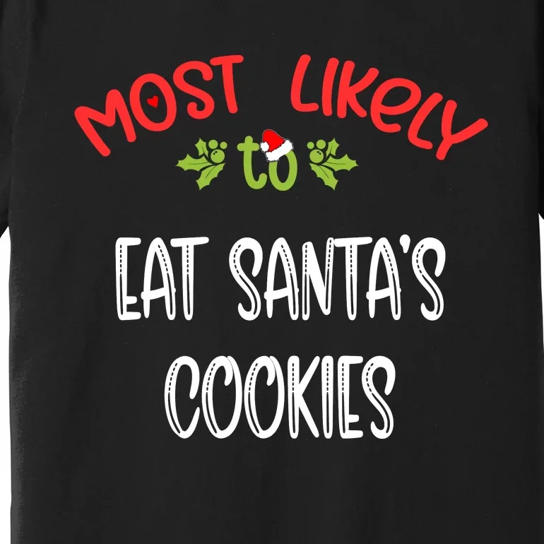 Most Likely To Christmas Eat Santa’s Cookies Family Group Premium T-Shirt