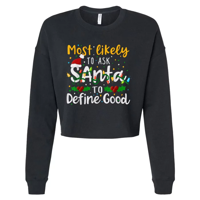 Most Likely To Ask Santa To Define Good Family Christmas Cropped Pullover Crew