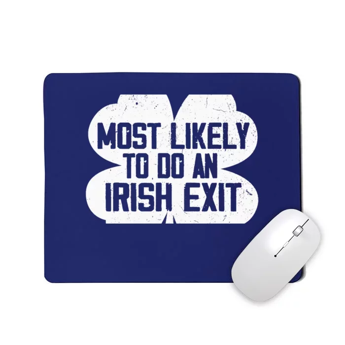 Most Likely To Do An Irish Exit Funny Mousepad