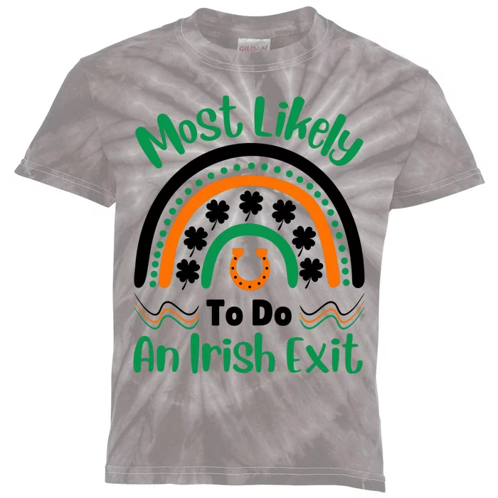 Most Likely To Do An Irish Exit Kids Tie-Dye T-Shirt