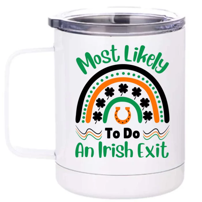 Most Likely To Do An Irish Exit Front & Back 12oz Stainless Steel Tumbler Cup