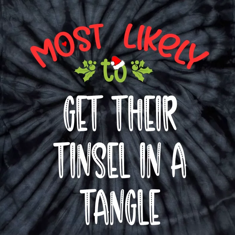 Most Likely To Christmas Get Their Tinsel In A Tangle Family Group Tie-Dye T-Shirt