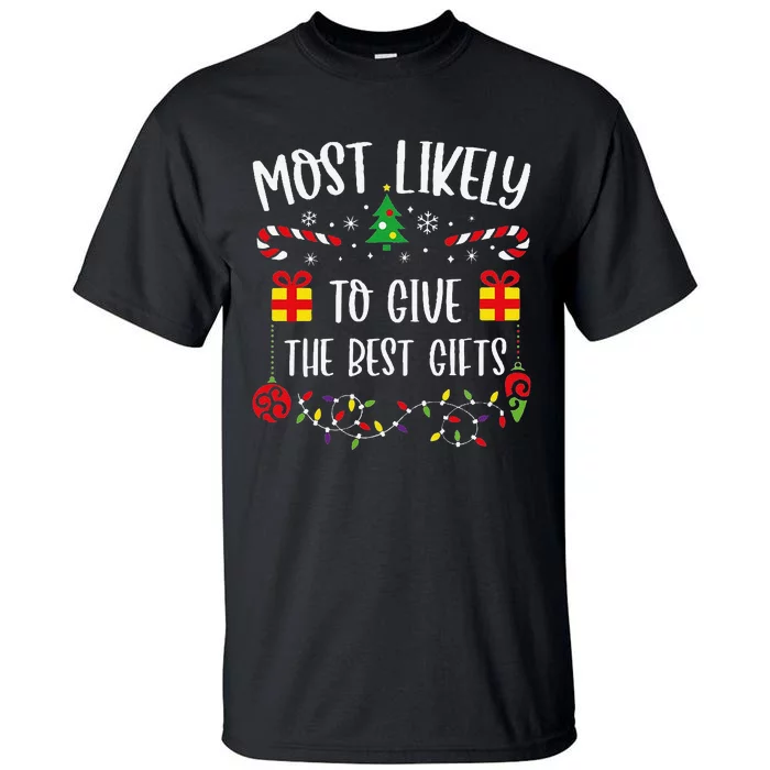 Most Likely To Give The Best Gifts Funny Christmas Family Matching Cute Christ Tall T-Shirt