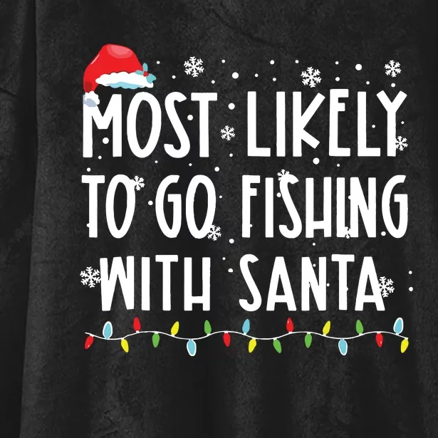 Most Likely To Go Fishing With Santa Fishing Lover Christmas Hooded Wearable Blanket