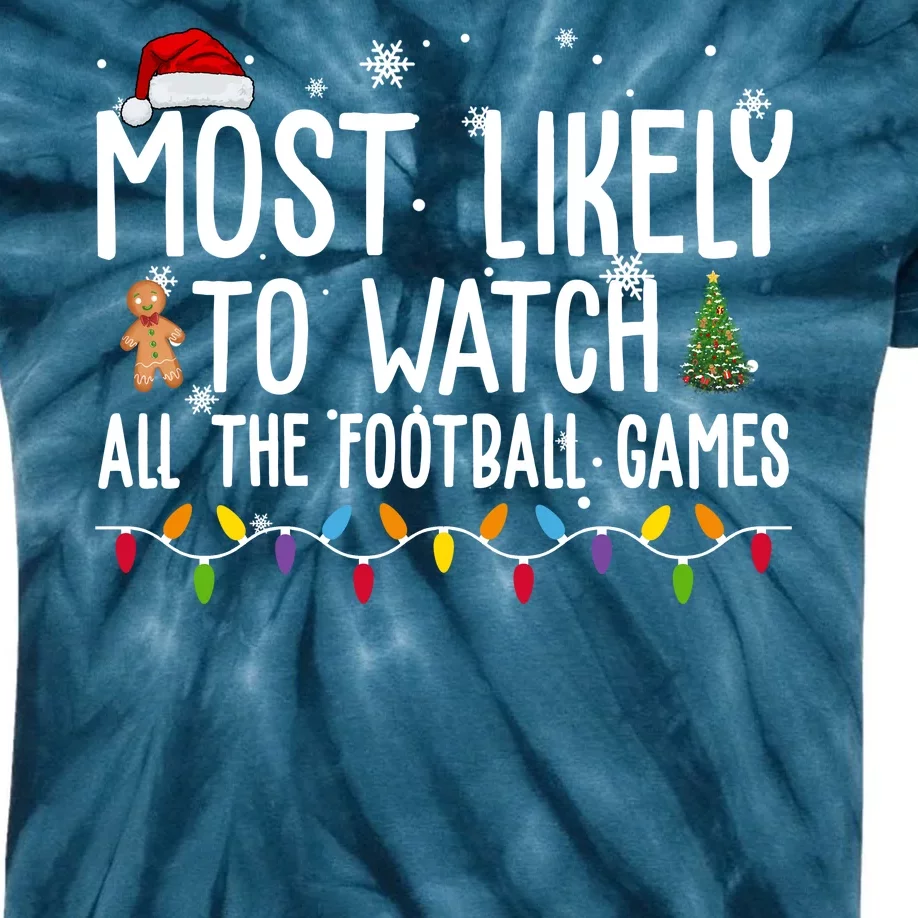 Most Likely To Watch All The Football Games Christmas Kids Tie-Dye T-Shirt