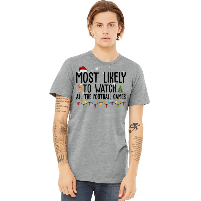 Most Likely To Watch All The Football Games Christmas Premium T-Shirt