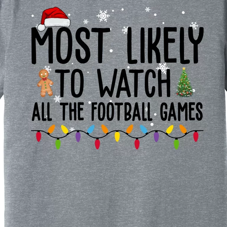 Most Likely To Watch All The Football Games Christmas Premium T-Shirt