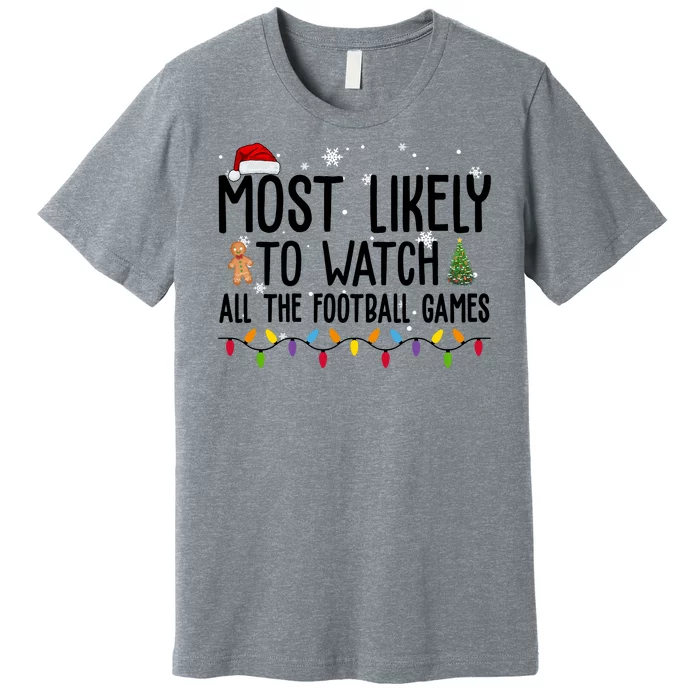 Most Likely To Watch All The Football Games Christmas Premium T-Shirt