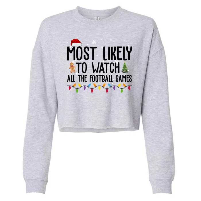 Most Likely To Watch All The Football Games Christmas Cropped Pullover Crew