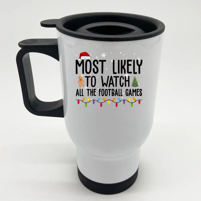 Most Likely To Watch All The Football Games Christmas Front & Back Stainless Steel Travel Mug