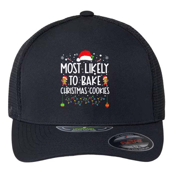 Most Likely To Bake Christmas Cookies Funny Baker Christmas Flexfit Unipanel Trucker Cap