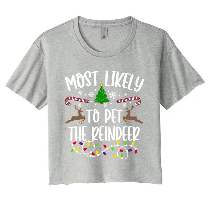 Most Likely To Pet The Reindeer Funny Family Christmas Gift Women's Crop Top Tee