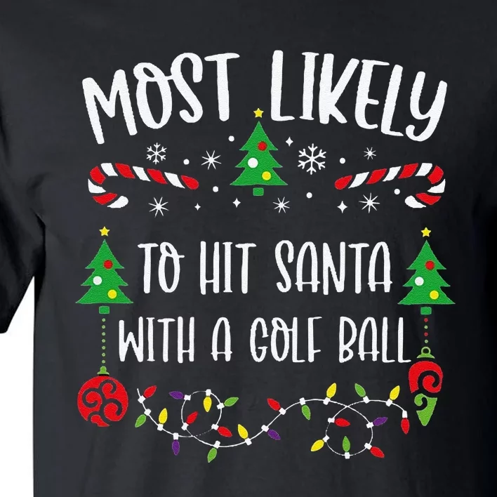 Most Likely To Hit Santa With A Golf Ball Funny Christmas Family Matching Cute Tall T-Shirt