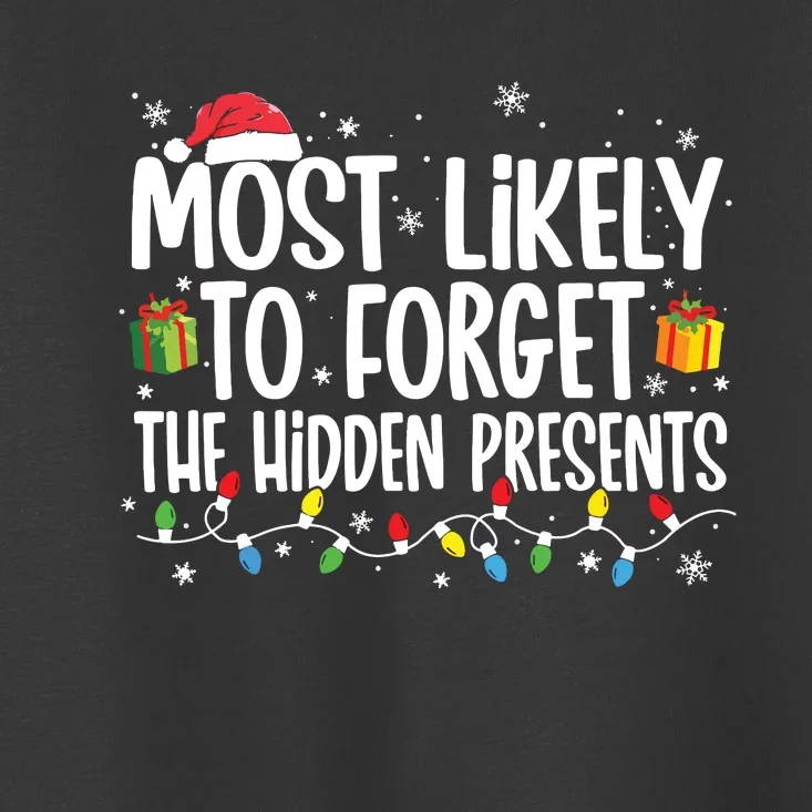 Most Likely To Forget The Hidden Presents Family Christmas Toddler T-Shirt