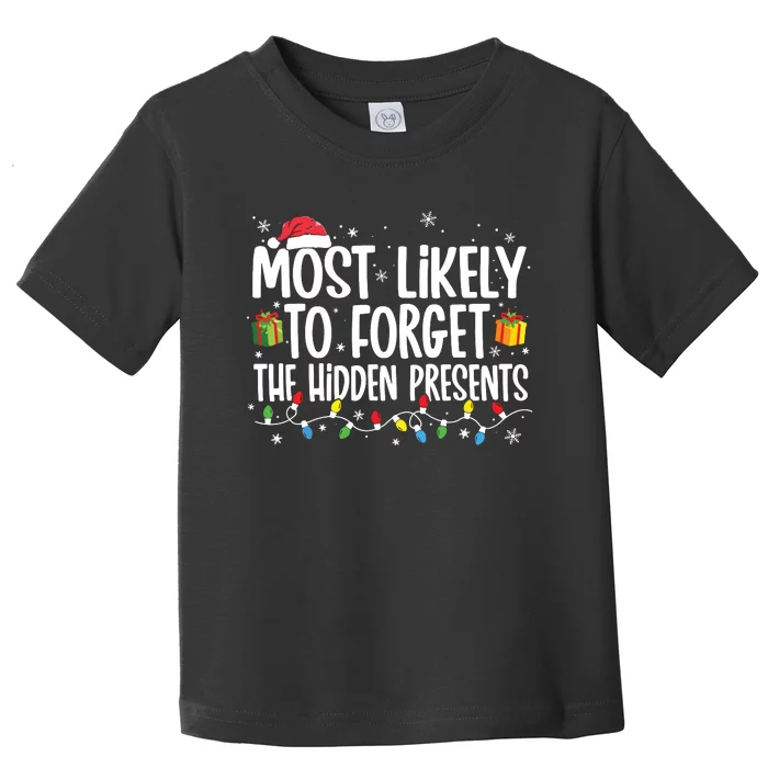 Most Likely To Forget The Hidden Presents Family Christmas Toddler T-Shirt