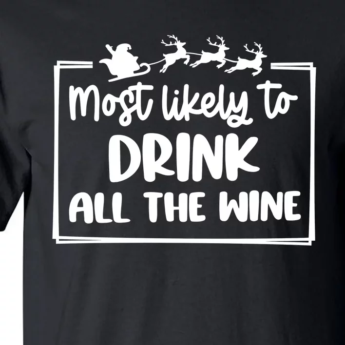 Most Likely To Drink All The Wine Christmas Holiday Season Tall T-Shirt