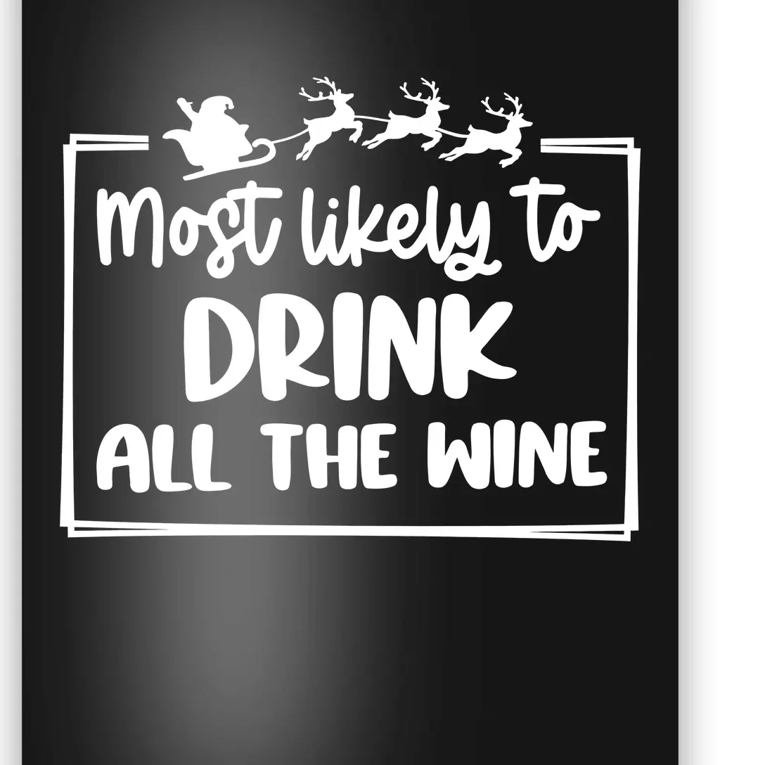 Most Likely To Drink All The Wine Christmas Holiday Season Poster