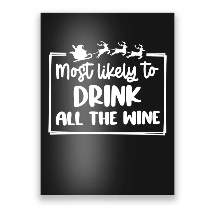 Most Likely To Drink All The Wine Christmas Holiday Season Poster