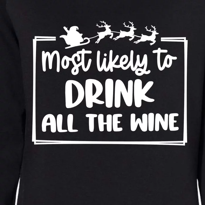 Most Likely To Drink All The Wine Christmas Holiday Season Womens California Wash Sweatshirt