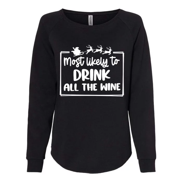 Most Likely To Drink All The Wine Christmas Holiday Season Womens California Wash Sweatshirt