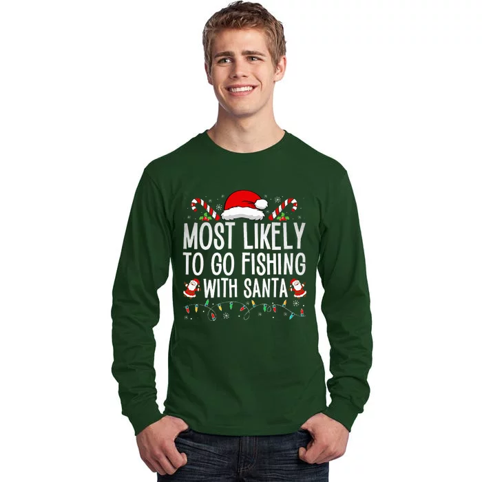 Most Likely To Go Fishing With Santa Fishing Lover Christmas Tall Long Sleeve T-Shirt