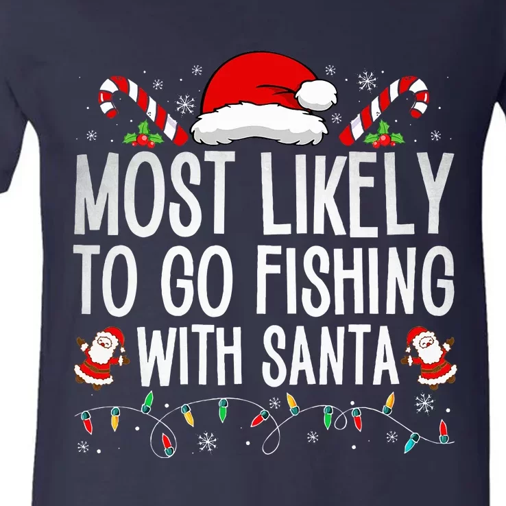 Most Likely To Go Fishing With Santa Fishing Lover Christmas V-Neck T-Shirt