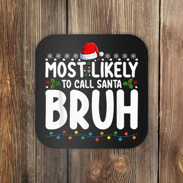 Most Likely To Call Santa Bruh Christmas Matching Family Coaster