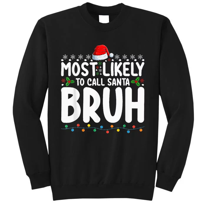 Most Likely To Call Santa Bruh Christmas Matching Family Tall Sweatshirt