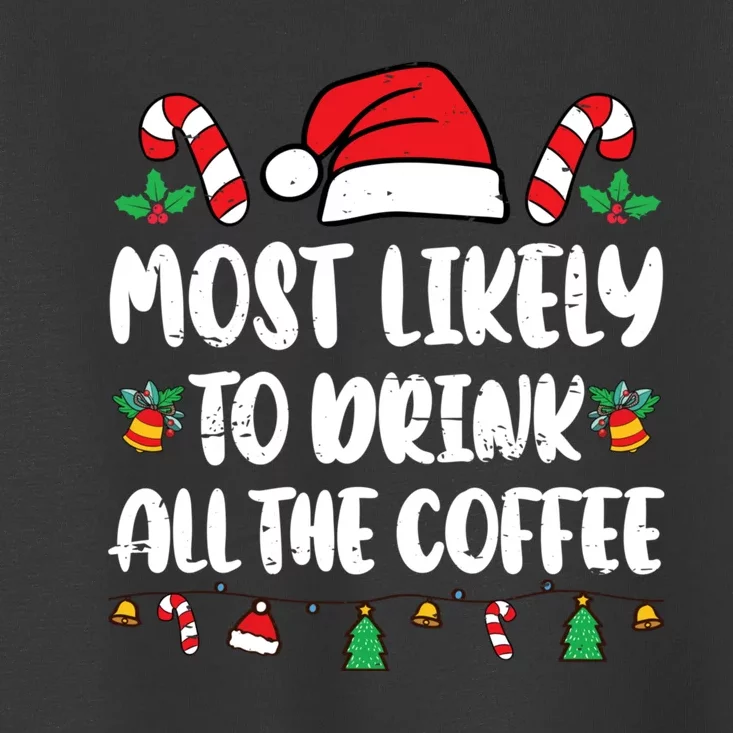 Most Likely To Drink All The Coffee Christmas Family Pajamas Toddler T-Shirt