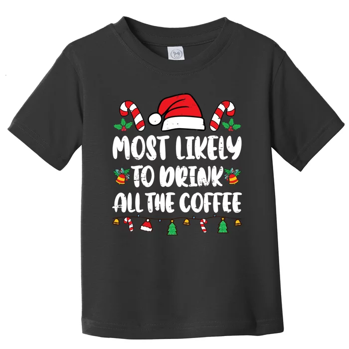 Most Likely To Drink All The Coffee Christmas Family Pajamas Toddler T-Shirt