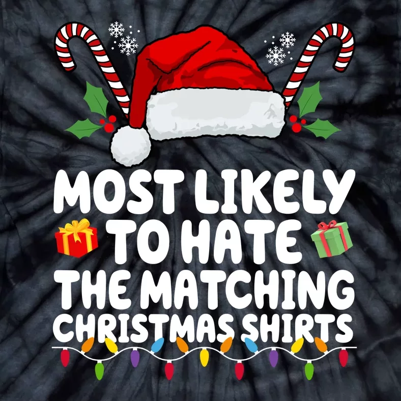 Most Likely To Hat The Matching Christmas Shirts Tie-Dye T-Shirt