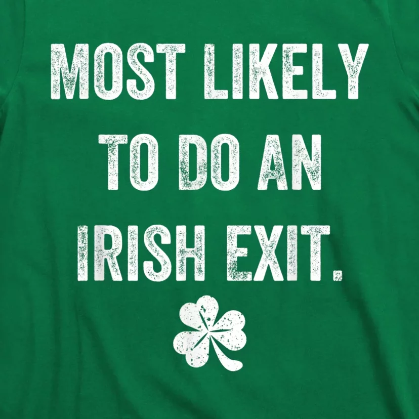 Most Likely To Do An Irish Exit Funny St Patricks Day T-Shirt