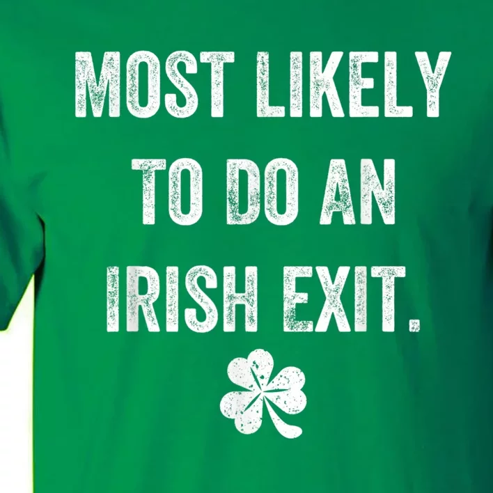 Most Likely To Do An Irish Exit Funny St Patricks Day Tall T-Shirt