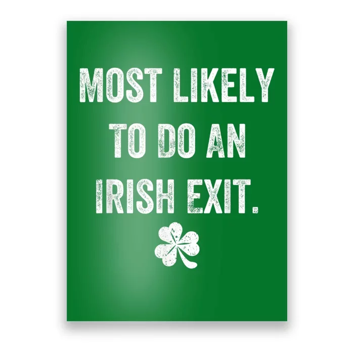 Most Likely To Do An Irish Exit Funny St Patricks Day Poster