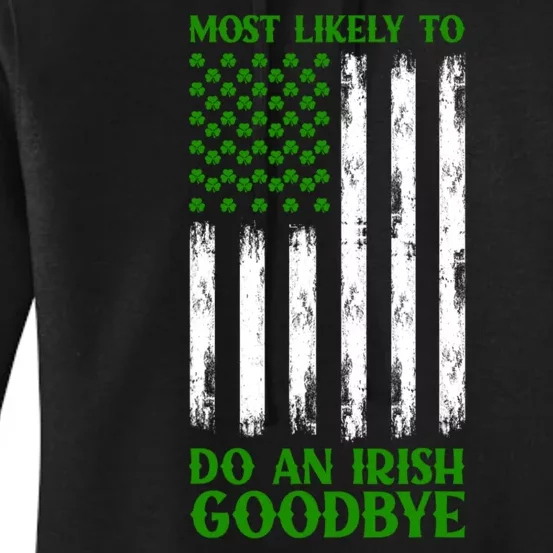 Most Likely To Do An Irish Goodbye Funny St Patricks Day Women's Pullover Hoodie