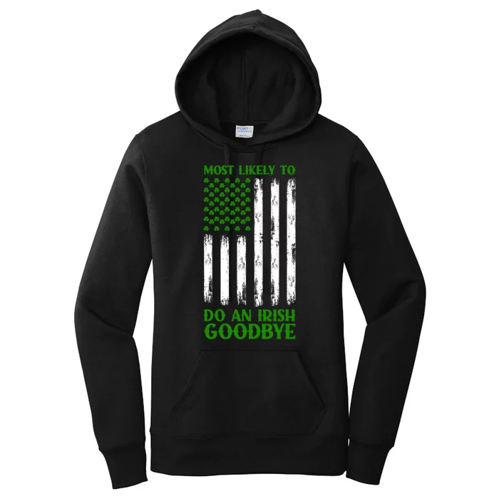 Most Likely To Do An Irish Goodbye Funny St Patricks Day Women's Pullover Hoodie